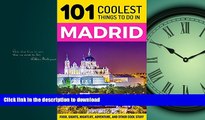 GET PDF  Madrid: Madrid Travel Guide: 101 Coolest Things to Do in Madrid, Spain (Spain Travel