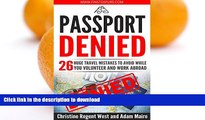 GET PDF  Passport Denied: 26 HUGE Travel Mistakes to Avoid While You Travel, Volunteer, and Work
