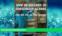 FAVORIT BOOK How to Succeed in Anesthesia School (And RN, PA, or Med School) Nick Angelis BOOK