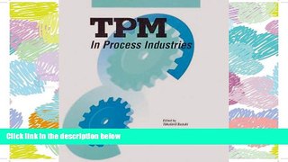 READ THE NEW BOOK TPM in Process Industries (Step-By-Step Approach to TPM Implementation) BOOK