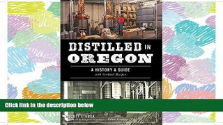 READ book Distilled in Oregon: A History   Guide with Cocktail Recipes (American Palate) BOOOK