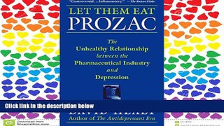 FAVORIT BOOK Let Them Eat Prozac: The Unhealthy Relationship Between the Pharmaceutical Industry