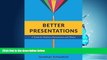 READ THE NEW BOOK Better Presentations: A Guide for Scholars, Researchers, and Wonks BOOOK ONLINE