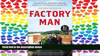 READ THE NEW BOOK Factory Man: How One Furniture Maker Battled Offshoring, Stayed Local - and