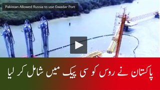 Pakistan Allowed Russia to use Gwadar Port