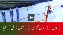 Pakistan Allowed Russia to use Gwadar Port