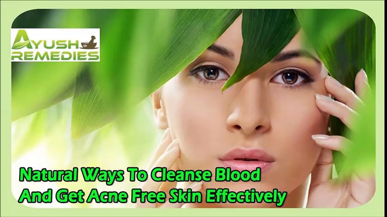 Natural Ways To Cleanse Blood And Get Acne Free Skin Effectively