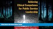 FREE DOWNLOAD  Achieving Ethical Competence for Public Service Leadership  DOWNLOAD ONLINE