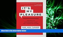 PDF [DOWNLOAD] It s My Pleasure: The Impact of Extraordinary Talent and a Compelling Culture BOOK