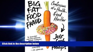 READ PDF [DOWNLOAD] Big Fat Food Fraud: Confessions of a Health-Food Hustler [DOWNLOAD] ONLINE
