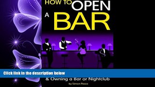 READ PDF [DOWNLOAD] How to Open a Bar: An Entrepreneur s Essential Guide to Opening, Operating,