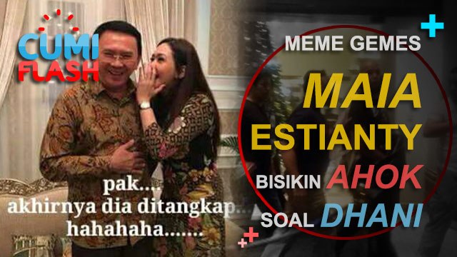 Meme Gemes Maia Estianty Bisikin Ahok Soal Dhani - CumiFlash 02 Desember 2016