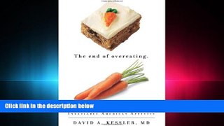 READ THE NEW BOOK The End of Overeating: Taking Control of the Insatiable American Appetite BOOK