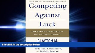 READ book Competing Against Luck: The Story of Innovation and Customer Choice BOOOK ONLINE