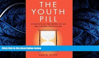 READ PDF [DOWNLOAD] The Youth Pill: Scientists at the Brink of an Anti-Aging Revolution READ ONLINE
