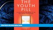 READ PDF [DOWNLOAD] The Youth Pill: Scientists at the Brink of an Anti-Aging Revolution READ ONLINE