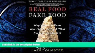 READ THE NEW BOOK Real Food/Fake Food: Why You Don t Know What You re Eating and What You Can Do