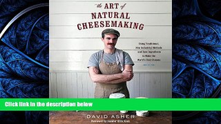 READ book The Art of Natural Cheesemaking: Using Traditional, Non-Industrial Methods and Raw