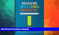READ BOOK  Navigating Tweets, Feats, and Deletes: Lessons for the New Workplace FULL ONLINE