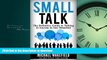 READ ONLINE Small Talk: The Definitive Guide to Talking to Anyone in Any Situation PREMIUM BOOK