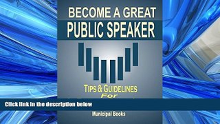 READ book  Become A Great Public Speaker:Tips   Guidelines For An Effective Public Speech