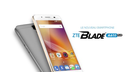 Le nouveau ZTE Blade A610 Plus