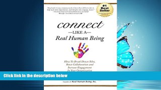 Free [PDF] Downlaod  Connect Like a Real Human Being: How To Break Down Silos, Boost