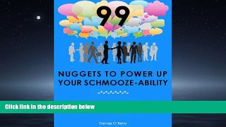 READ book  99 Nuggets to Power Up Your Schmooze-Ability  FREE BOOOK ONLINE