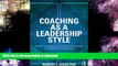 READ BOOK  Coaching as a Leadership Style: The Art and Science of Coaching Conversations for