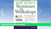 FAVORITE BOOK  How to Run Seminars   Workshops: Presentation Skills for Consultants, Trainers and