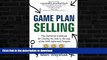 READ BOOK  Game Plan Selling: The Definitive Rulebook for Closing the Sale in the Age of the