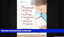 READ ONLINE Proposal Writing for Nursing Capstones and Clinical Projects READ PDF BOOKS ONLINE