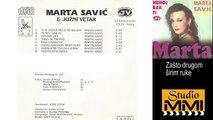 Marta Savic i Juzni Vetar - Zasto drugom sirim ruke (Audio 1994)