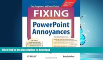 READ THE NEW BOOK Fixing PowerPoint Annoyances: How to Fix the Most Annoying Things About Your