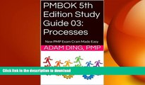 READ THE NEW BOOK PMBOK 5th Edition Study Guide 03: Processes (New PMP Exam Cram) PREMIUM BOOK