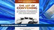 PDF ONLINE The Art of Convening: Authentic Engagement in Meetings, Gatherings, and Conversations