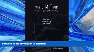 READ ONLINE Why Limit WIP: We are Drowning in Work (MemeMachine Series) (Volume 2) PREMIUM BOOK