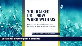 FAVORIT BOOK You Raised Us - Now Work With Us: Millennials, Career Success, and Building Strong