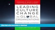 READ THE NEW BOOK Leading Culture Change in Global Organizations: Aligning Culture and Strategy