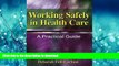 FAVORIT BOOK Working Safely in Health Care: A Practical Guide (Safety and Regulatory for Health