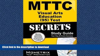 READ THE NEW BOOK MTTC Visual Arts Education (95) Test Secrets Study Guide: MTTC Exam Review for