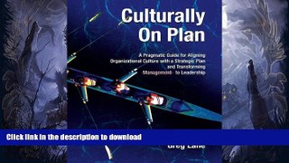 READ BOOK  Culturally On Plan: A Pragmatic Guide for Aligning Organizational Culture with a