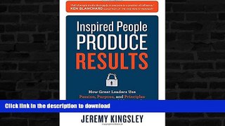 FAVORITE BOOK  Inspired People Produce Results: How Great Leaders Use Passion, Purpose and