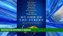FAVORIT BOOK My Side of the Street: Why Wolves, Flash Boys, Quants, and Masters of the Universe
