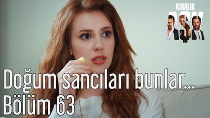 Kiralık Aşk 63. Bölüm - Doğum Sancıları Bunlar