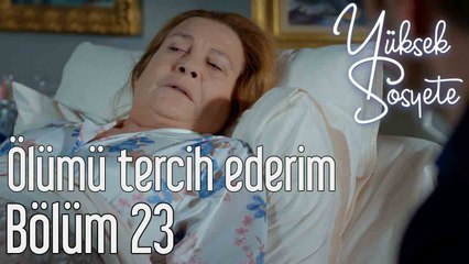 Yüksek Sosyete 23. Bölüm Ölümü Tercih Ederim