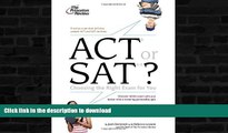 Pre Order ACT or SAT?: Choosing the Right Exam For You (College Admissions Guides) #A# Kindle eBooks