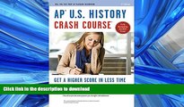 Free [PDF] APÂ® U.S. History Crash Course Book   Online (Advanced Placement (AP) Crash Course) #A#