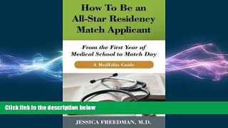 READ book How To Be an All-Star Residency Match Applicant: From the First Year of  Medical School