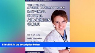 READ PDF [DOWNLOAD] The Official Student Doctor Network Medical School Admissions Guide Christian